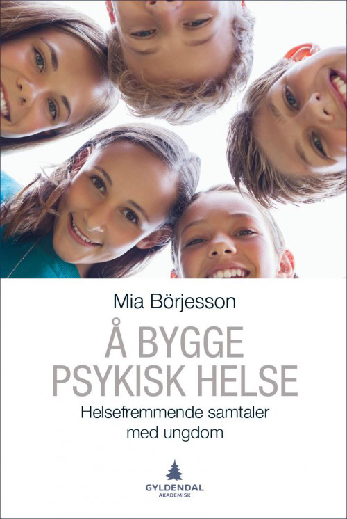 Å bygge psykisk helse : helsefremmende samtaler med ungdom