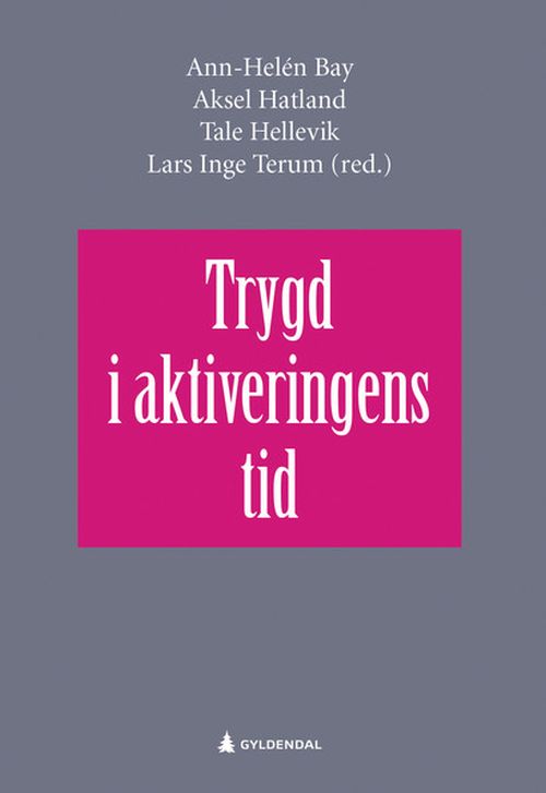 Trygd i aktiveringens tid : framvekst, forvaltning og fordeling  (3. utg.)