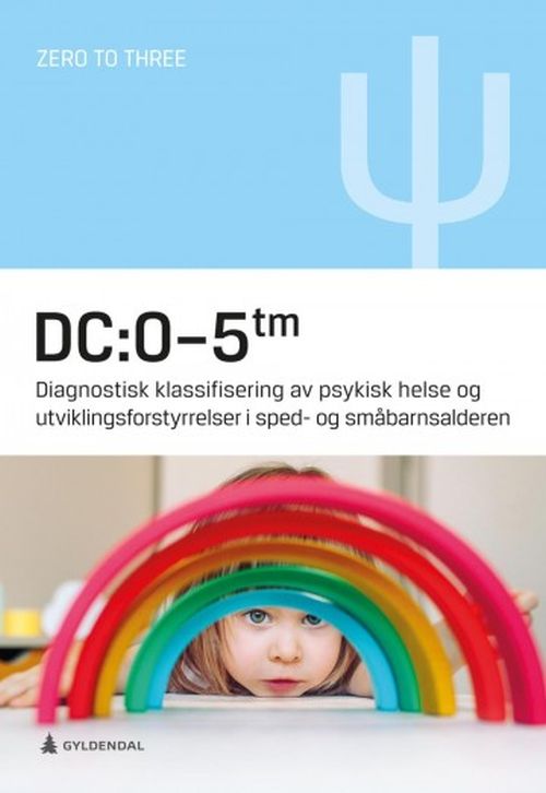 DC:0-5tm : diagnostisk klassifisering av psykisk helse og utviklingsforstyrrelser i sped- og småbarnsalderen