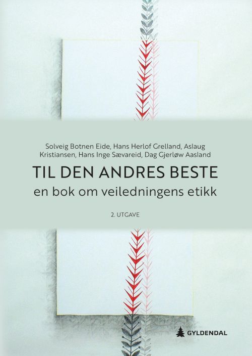Til den andres beste : en bok om veiledningens etikk  (2. utg.)