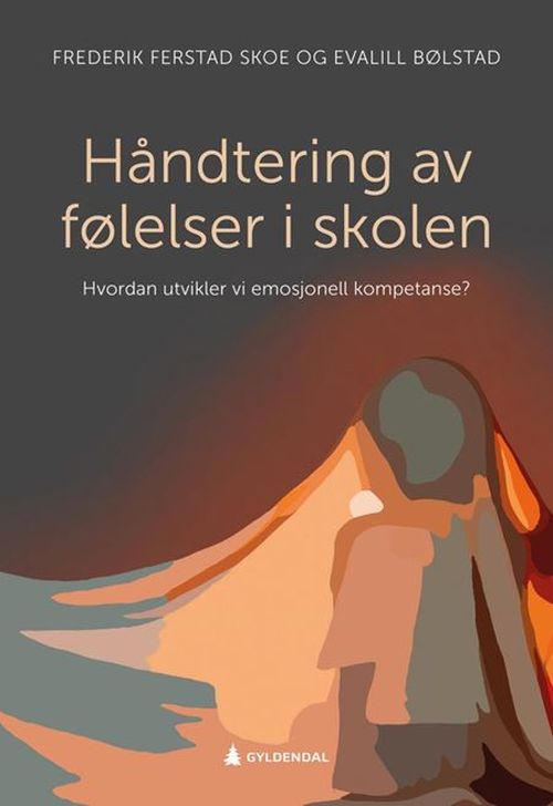 Håndtering av følelser i skolen : hvordan utvikler vi emosjonell kompetanse?