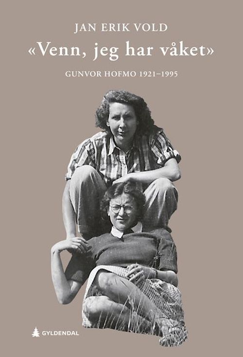 Venn, jeg har våket : Gunvor Hofmo 1921-1995