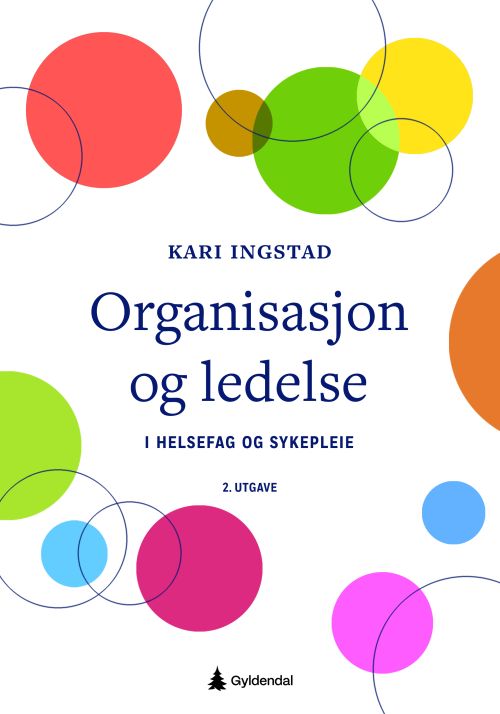 Organisasjon og ledelse : i helsefag og sykepleie  (2. utg.)