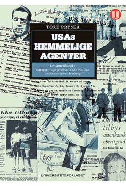 USAs hemmelige agenter: den amerikanske etterretningstjenesten OSS i Norden under andre verdenskrig