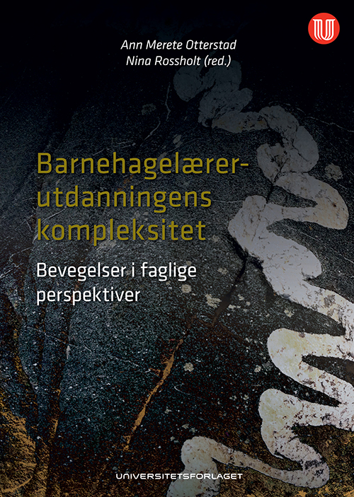 Barnehagelærerutdanningens kompleksitet : bevegelser i faglige perspektiver