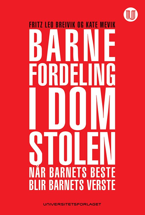 Barnefordeling i domstolen : når barnets beste blir barnets verste