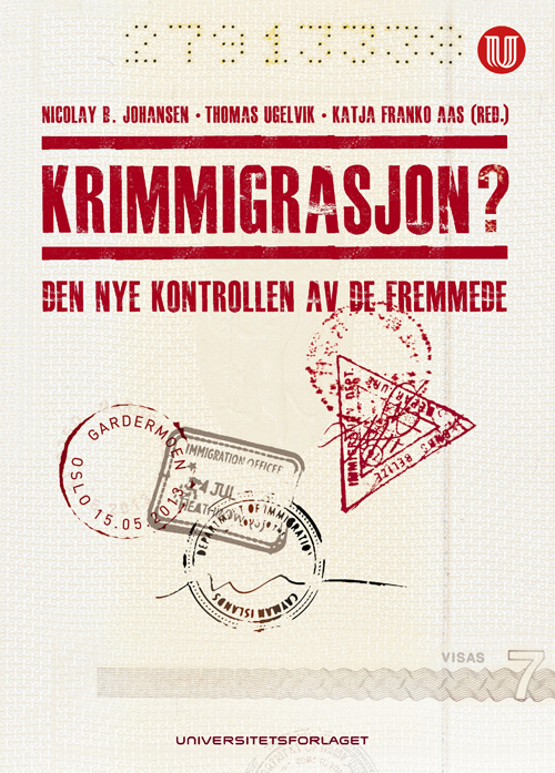Krimmigrasjon? : den nye kontrollen av de fremmede