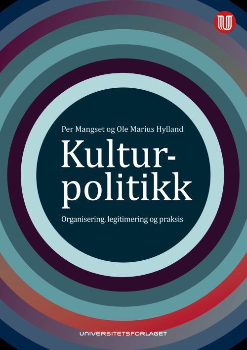 Kulturpolitikk : organisering, legitimering og praksis