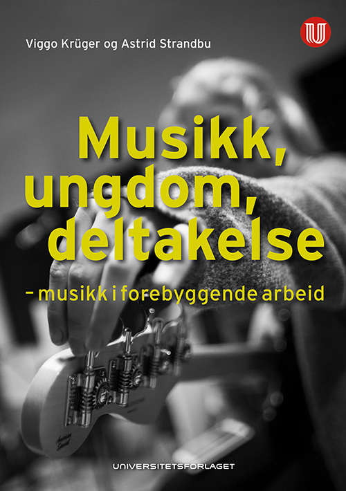 Musikk, ungdom, deltakelse : musikk i forebyggende arbeid