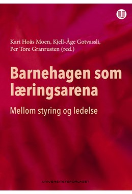Barnehagen som læringsarena : mellom styring og ledelse