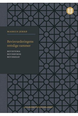 Bevisvurderingens rettslige rammer : bevistema, bevisbyrde, beviskrav