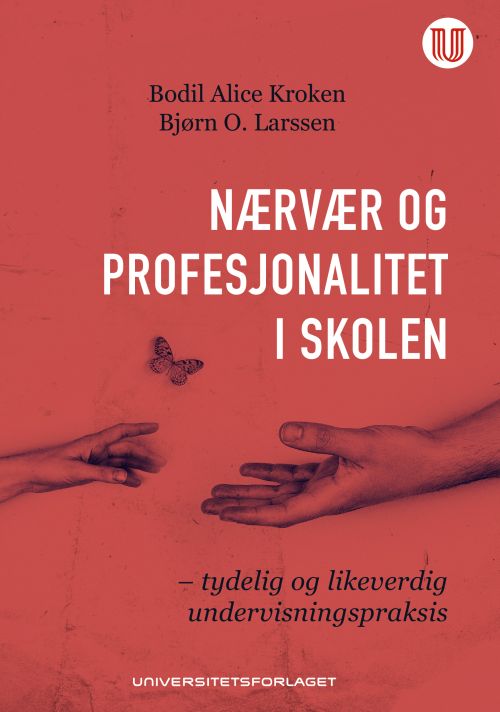 Nærvær og profesjonalitet i skolen : tydelig og likeverdig undervisningspraksis