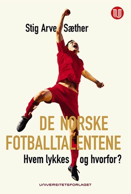 De norske fotballtalentene : hvem lykkes og hvofor?