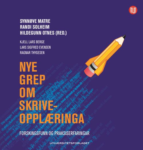 Nye grep om skriveopplæringa : forskningsfunn og praksiserfaringar