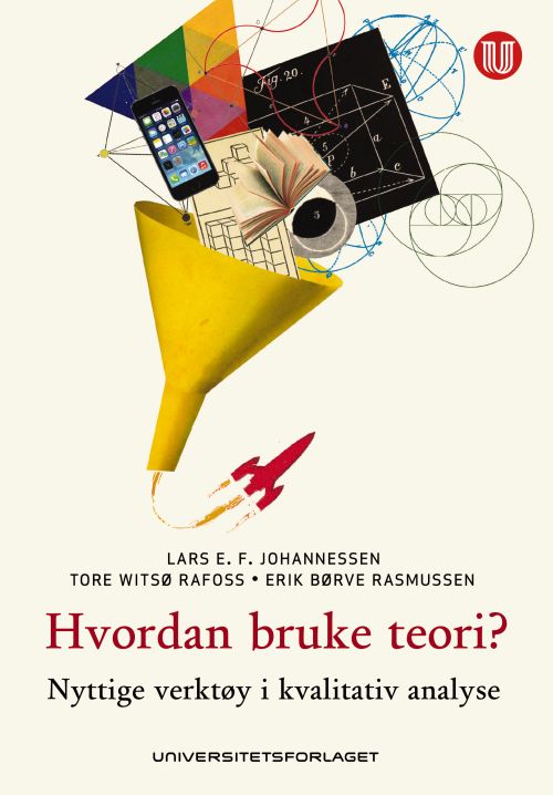 Hvordan bruke teori? : nyttige verktøy i kvalitativ analyse