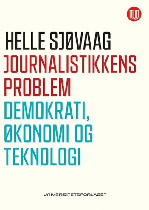 Journalistikkens problem : demokrati, økonomi og teknologi