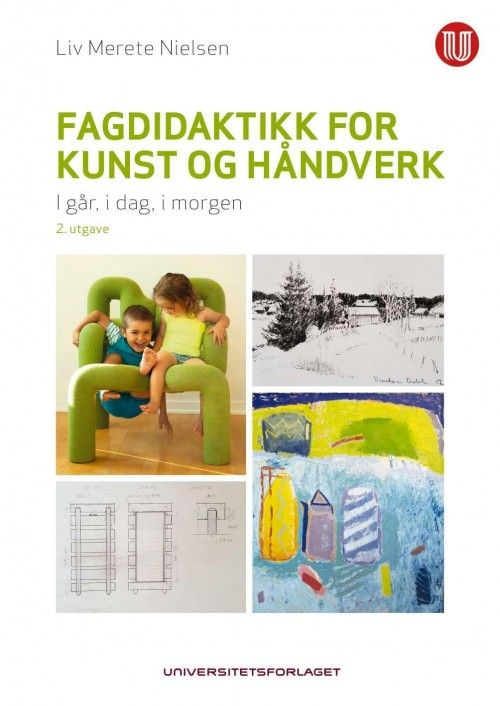 Fagdidaktikk for kunst og håndverk : i går, i dag, i morgen