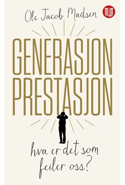 Generasjon prestasjon : hva er det som feiler oss?