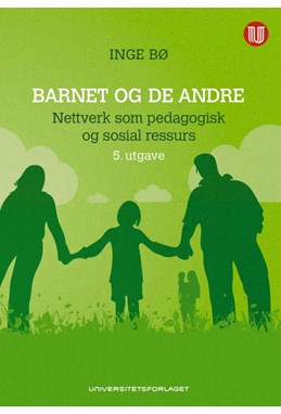 Barnet og de andre : nettverk som pedagogisk og sosial ressurs  (5.utg.)