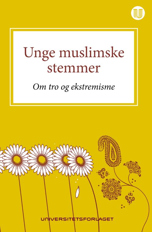 Unge muslimske stemmer : om tro og ekstremisme
