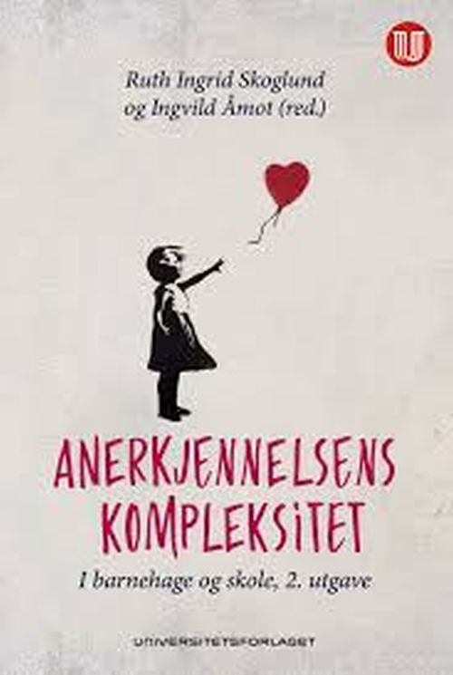 Anerkjennelsens kompleksitet : i barnehage og skole  (2. utg.)