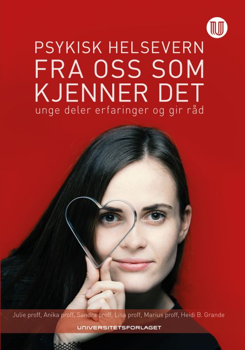 Psykisk helsevern fra oss som kjenner det : unge deler erfaringer og gir råd