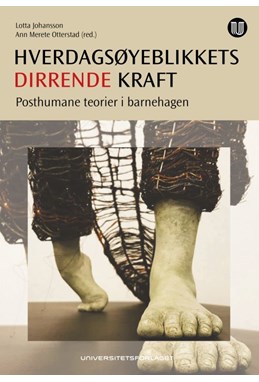 Hverdagsøyeblikkets dirrende kraft : posthumane teorier i barnehagen
