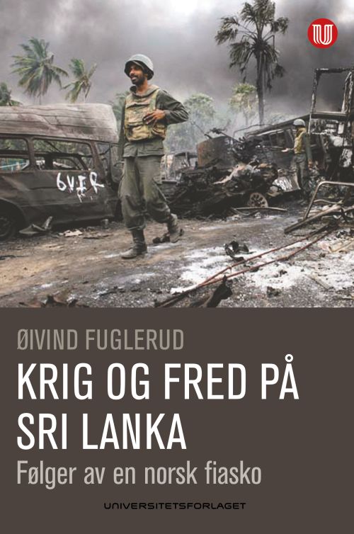 Krig og fred på Sri Lanka : følger av en norsk fiasko