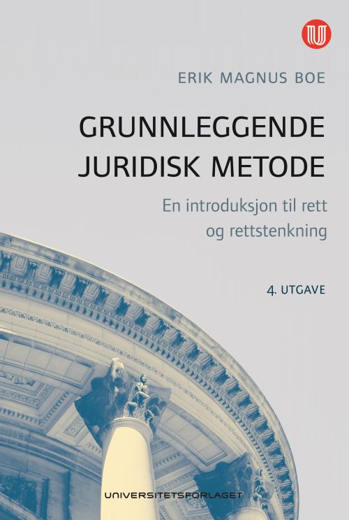 Grunnleggende juridisk metode : en introduksjon til rett og rettstenkning  (4. utg.)