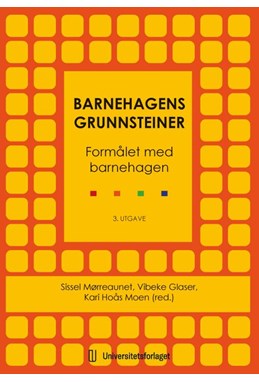 Barnehagens grunnsteiner : formålet med barnehagen  (3. utg.)