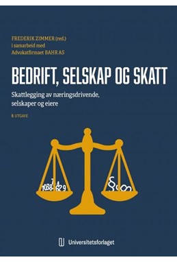 Bedrift, selskap og skatt : skattlegging av næringsdrivende, selskaper og eiere  (8. utg.)