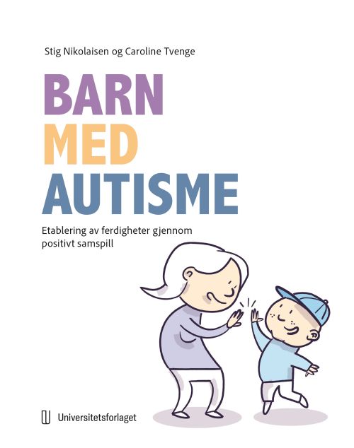 Barn med autisme : etablering av ferdigheter gjennom positivt samspill