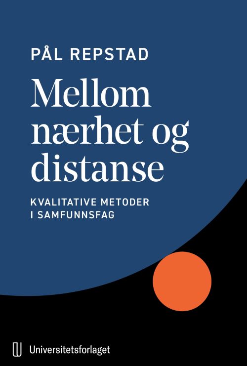 Mellom nærhet og distanse : kvalitative metoder i samfunnsfag  (5. utg.)