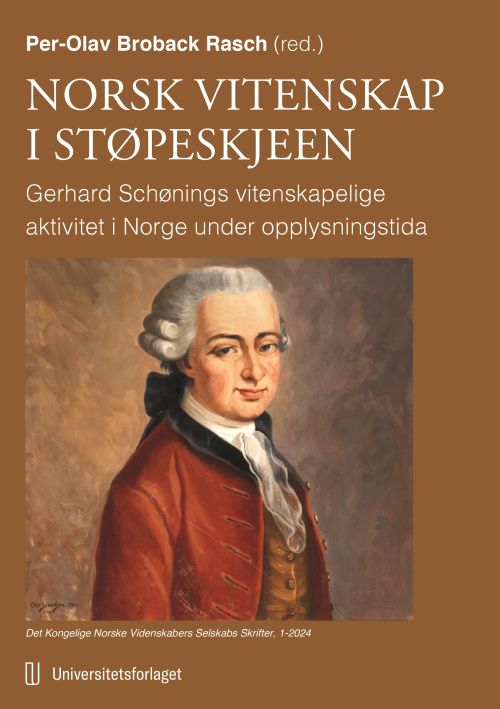 Norsk vitenskap i støpeskjeen: Gerhard Schønings vitenskapelige aktivitet i Norge under opplysningstida