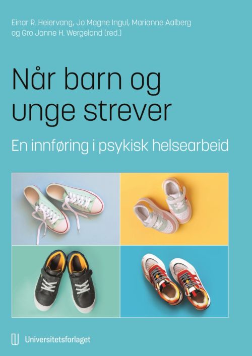 Når barn og unge strever : en innføring i psykisk helsearbeid