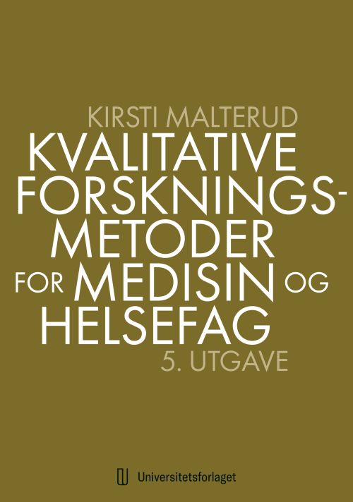Kvalitative forskningsmetoder for medisin og helsefag : en innføring  (5. utg.)