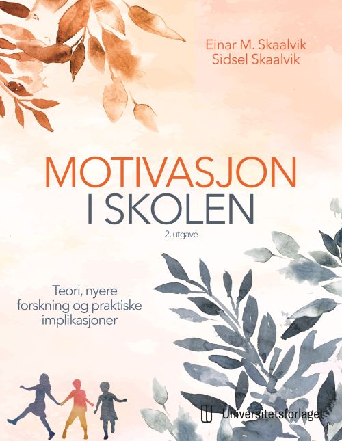Motivasjon i skolen : teori, nyere forskning og praktiske implikasjoner