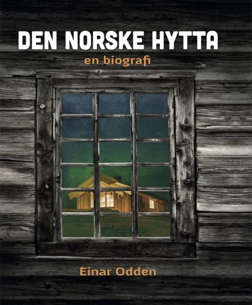 Den norske hytta : en biografi