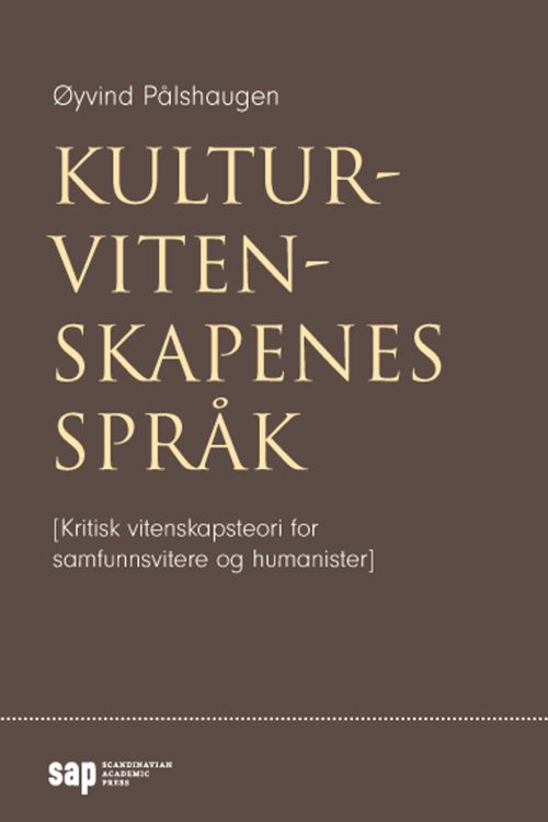 Kulturvitenskapenes språk : kritisk vitenskapsteori for samfunnsvitere og humanister