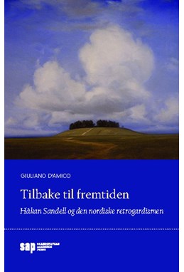 Tilbake til fremtiden : Håkan Sandell og den nordiske retrogradismen