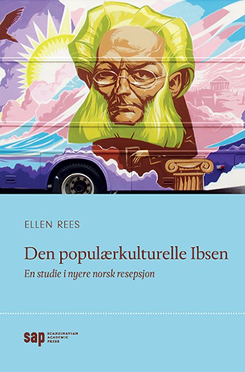Den populærkulturelle Ibsen : en studie i nyere norsk resepsjon