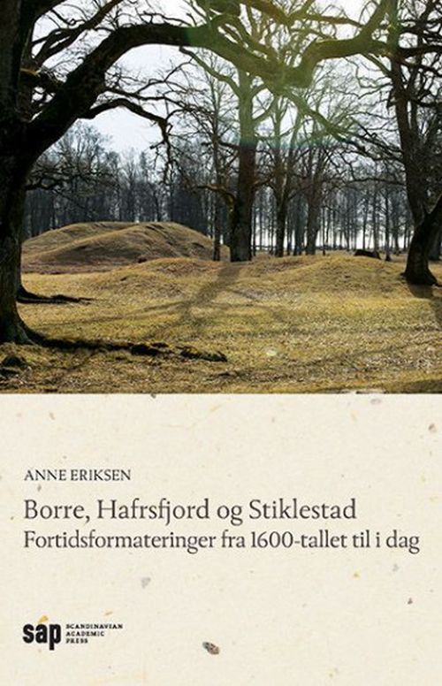 Borre, Hafrsfjord og Stiklestad : fortidsformateringer fra 1600-tallet til i dag