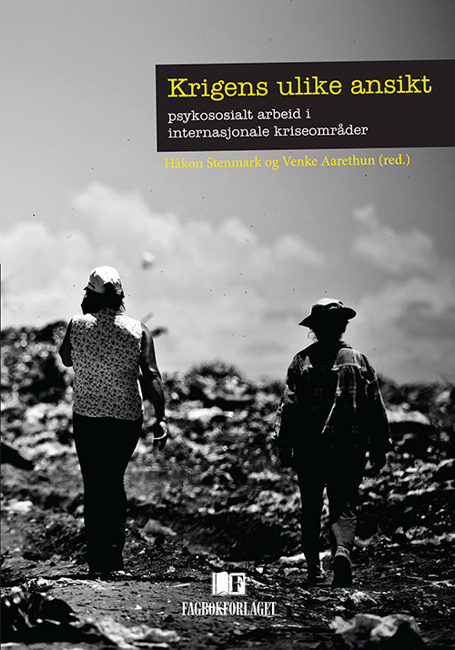 Krigens ulike ansikt : psykososialt arbeid i internasjonale kriseområder