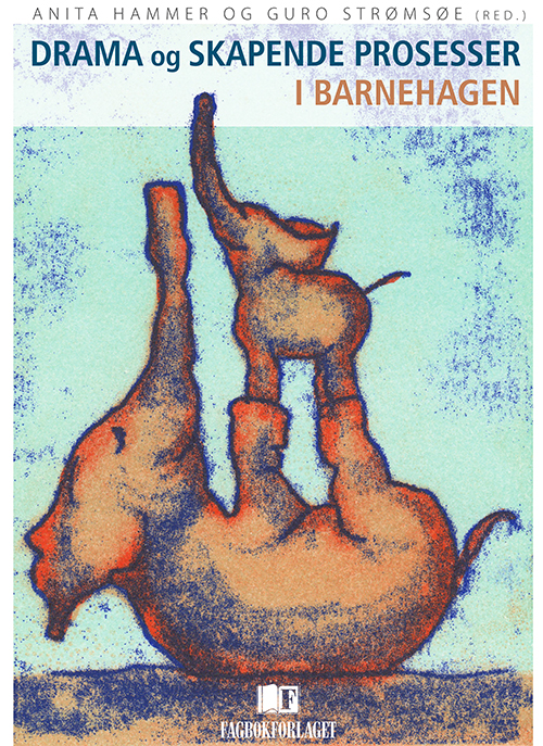 Drama og skapende prosesser i barnehagelærerutdanningen