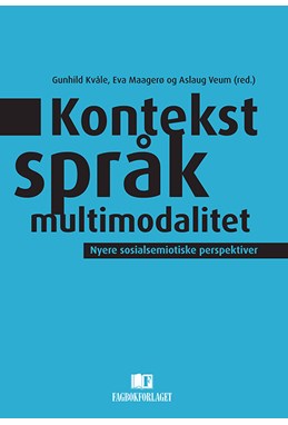 Kontekst, språk och multimodalitet : nyere sosialsemiotiske perspektiver