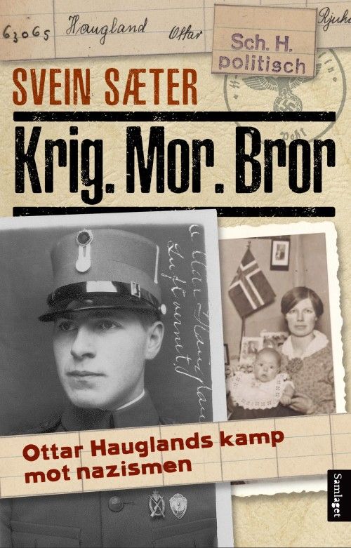 Krig. Mor. Bror : Ottar Hauglands kamp mot nazismen