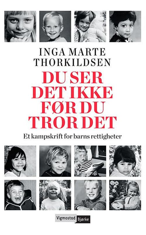 Du ser det ikke før du tror det : et kampskrift for barns rettigheter