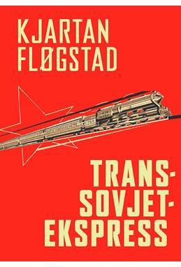 Trans Sovjet Ekspress : reiser blant underjordiske katedralar, luftslott og revolusjonære ruinar