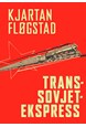 Trans Sovjet Ekspress : reiser blant underjordiske katedralar, luftslott og revolusjonære ruinar