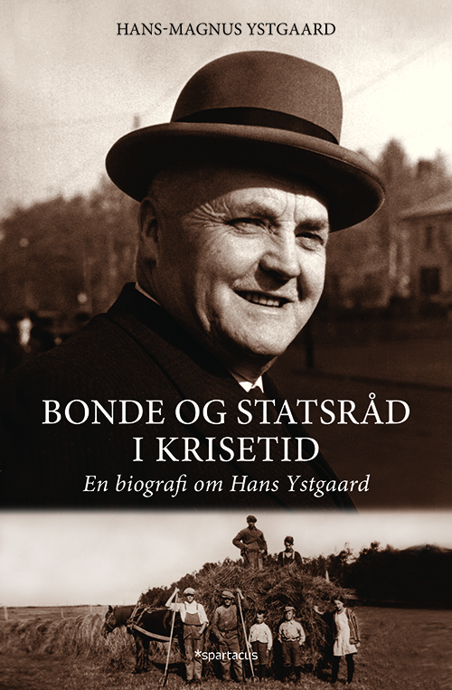Bonde og statsråd i krisetid : en biografi om Hans Ystgaard